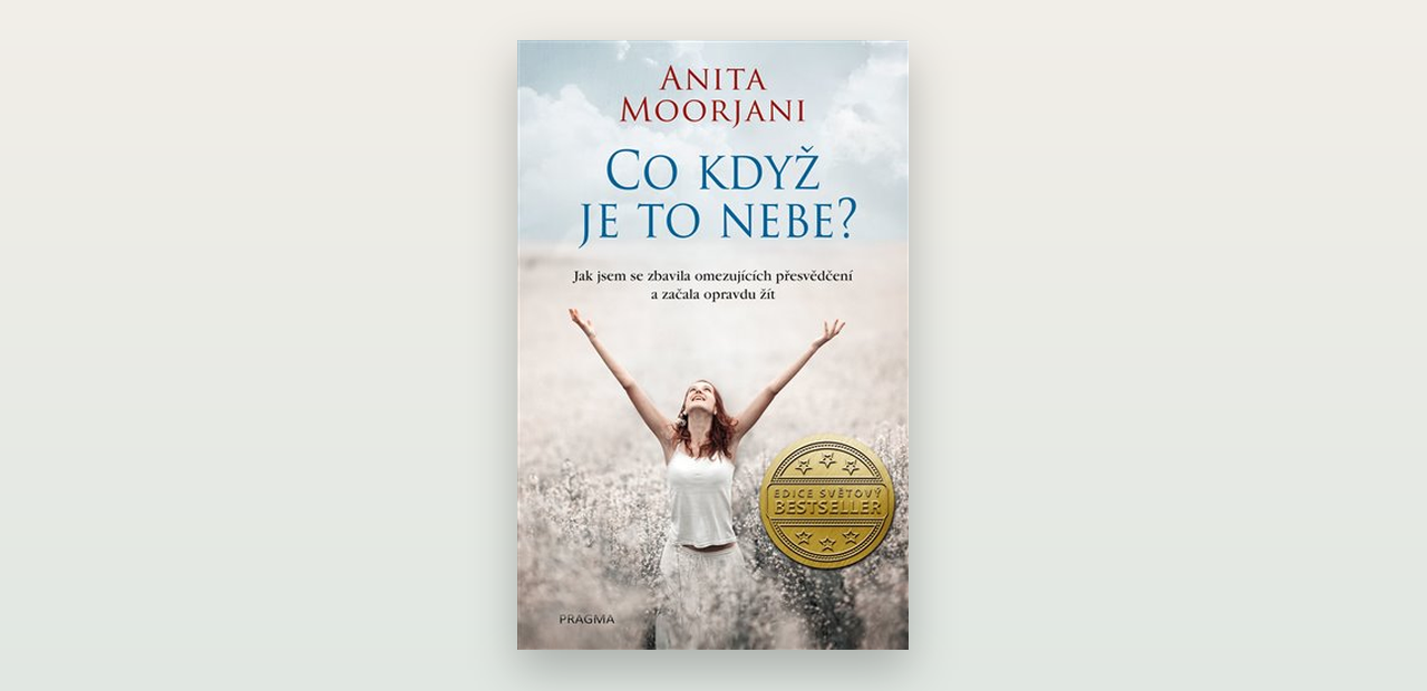 Co když je to nebe? Recenze knihy Anity Moorjani o životě bez strachu