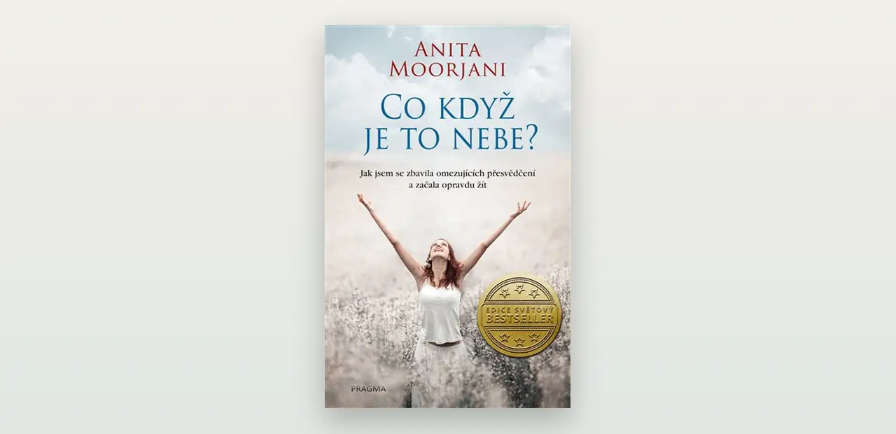 Co když je to nebe? Recenze knihy Anity Moorjani o životě bez strachu