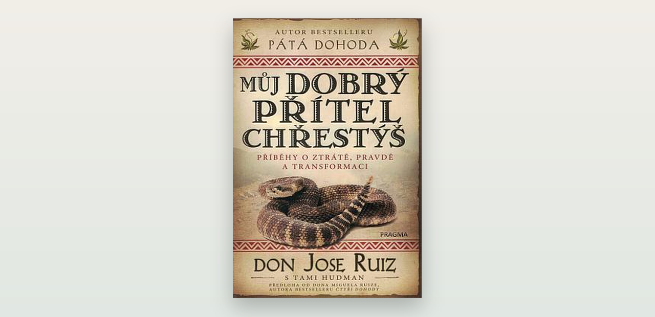 My Good Friend the Rattlesnake (Ruiz): toltécké příběhy o strachu, ztrátě a přijetí