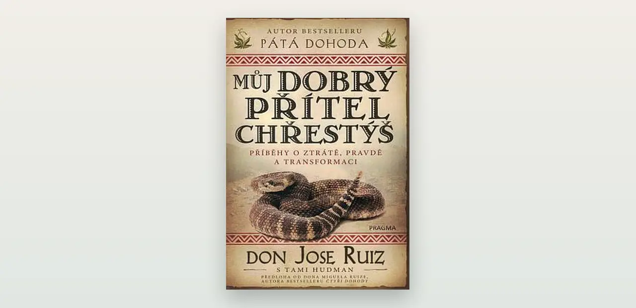 My Good Friend the Rattlesnake (Ruiz): toltécké příběhy o strachu, ztrátě a přijetí