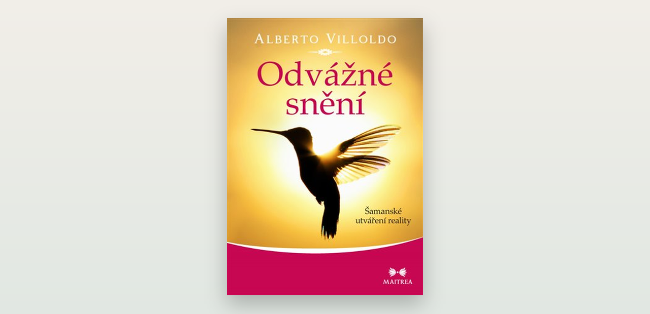 Courageous Dreaming (Alberto Villoldo): otevřená a respektující recenze