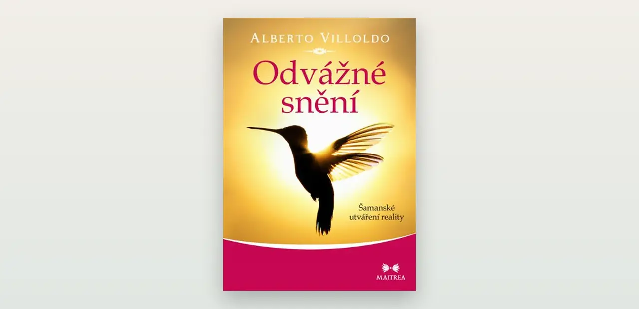 Courageous Dreaming (Alberto Villoldo): otevřená a respektující recenze