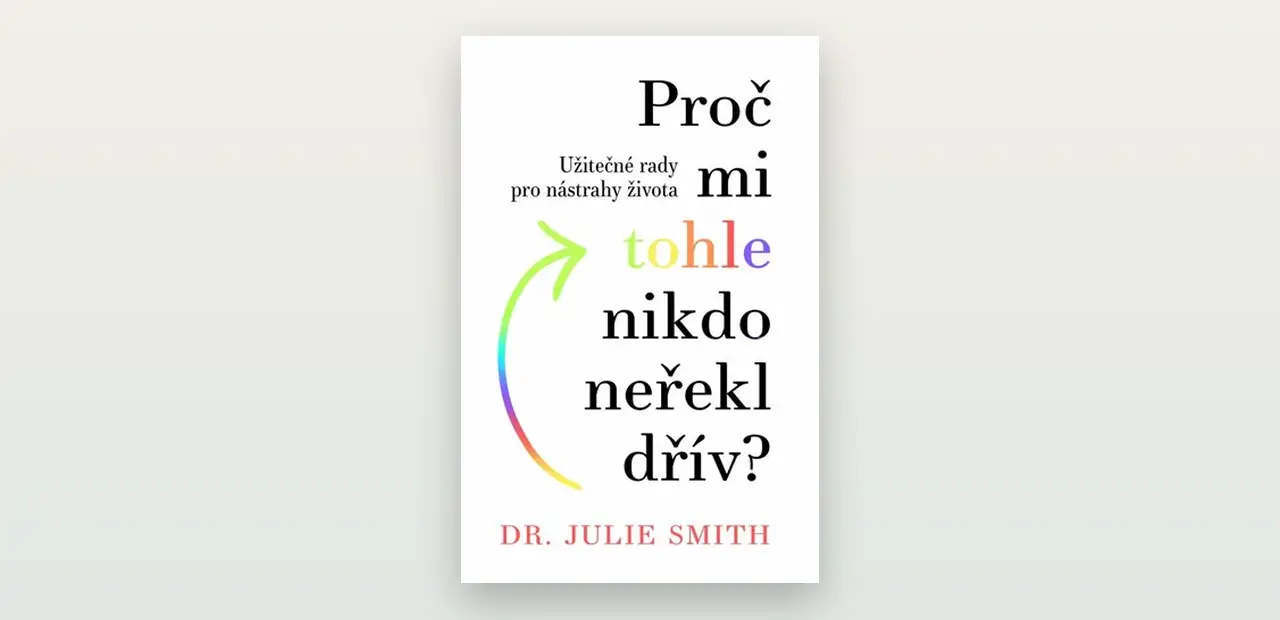Julie Smith: Proč mi tohle nikdo neřekl dřív. Recenze