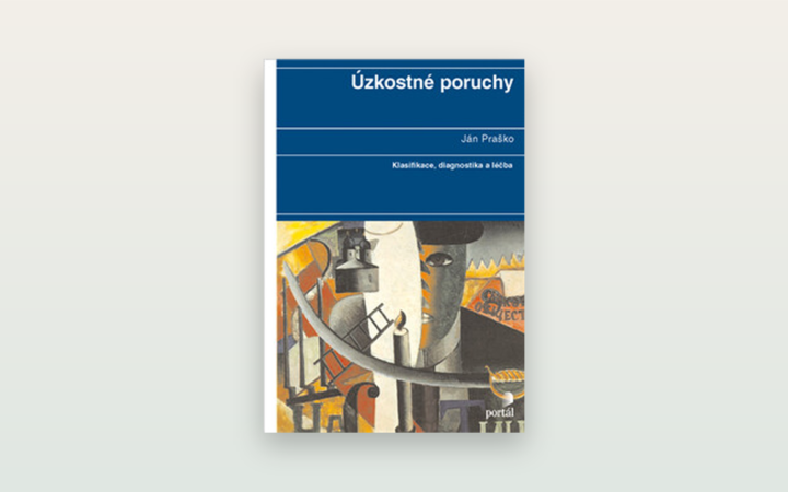 Ján Praško: Úzkostné poruchy. Recenze české monografie