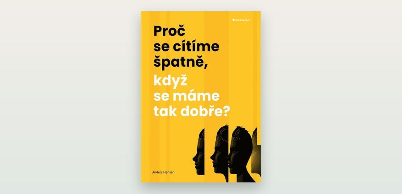Anders Hansen: Proč se cítíme špatně, když se máme tak dobře? Recenze